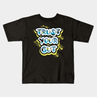 Trust Your Gut Motivational And Inspirational Kids T-Shirt